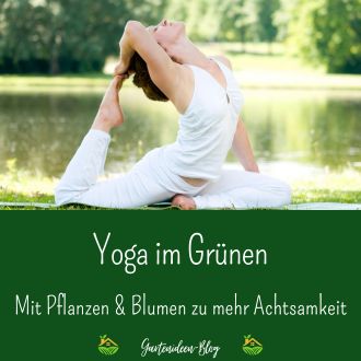 Yoga im Grünen - Mit Pflanzen und Blumen zu mehr Achtsamkeit